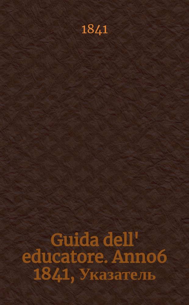 Guida dell' educatore. Anno6 1841, Указатель