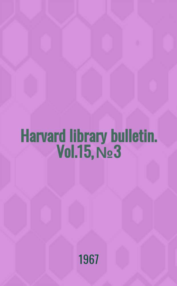 Harvard library bulletin. Vol.15, №3