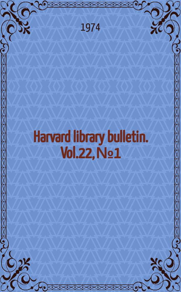 Harvard library bulletin. Vol.22, №1