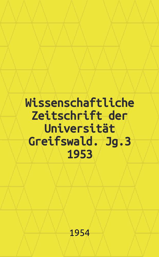 Wissenschaftliche Zeitschrift der Universität Greifswald. Jg.3 1953/1954, №6/7