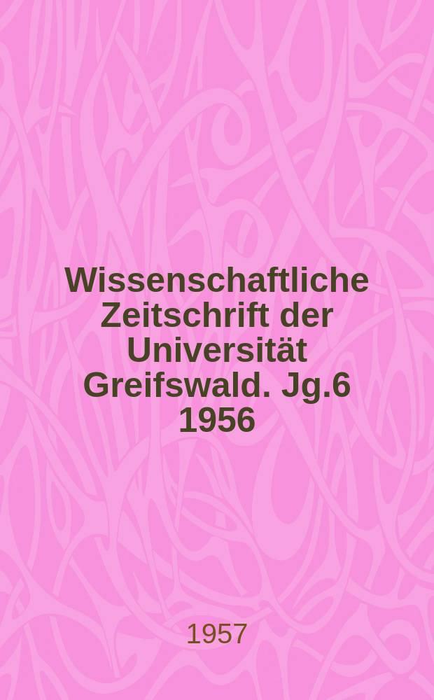 Wissenschaftliche Zeitschrift der Universität Greifswald. Jg.6 1956/1957, №1/2
