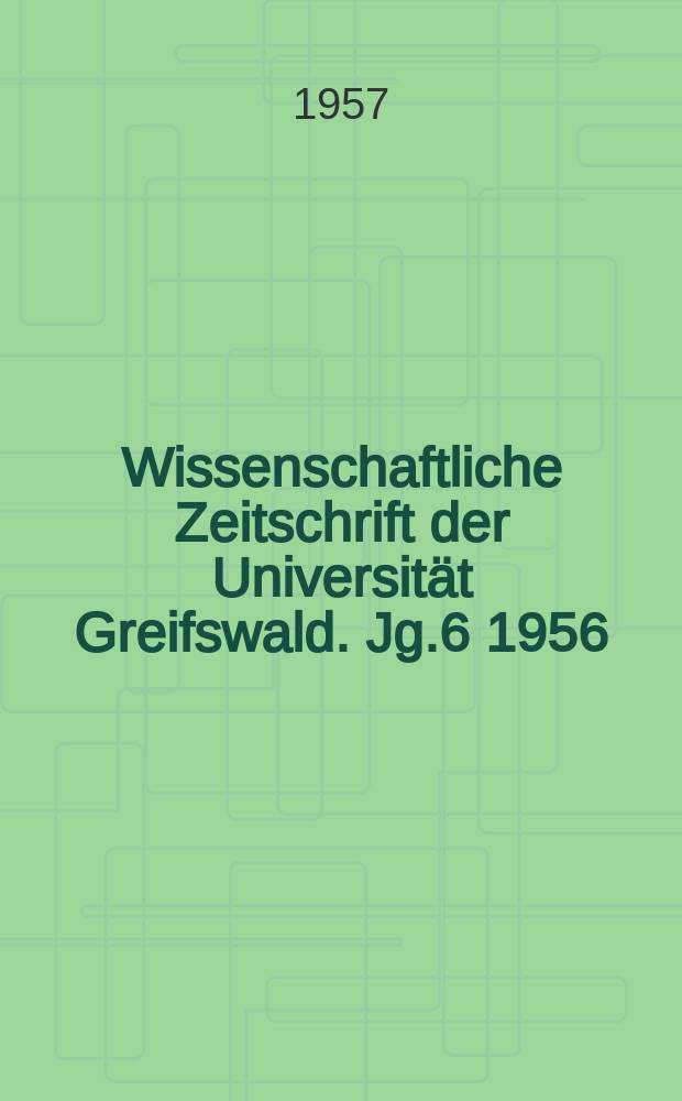 Wissenschaftliche Zeitschrift der Universität Greifswald. Jg.6 1956/1957, №4