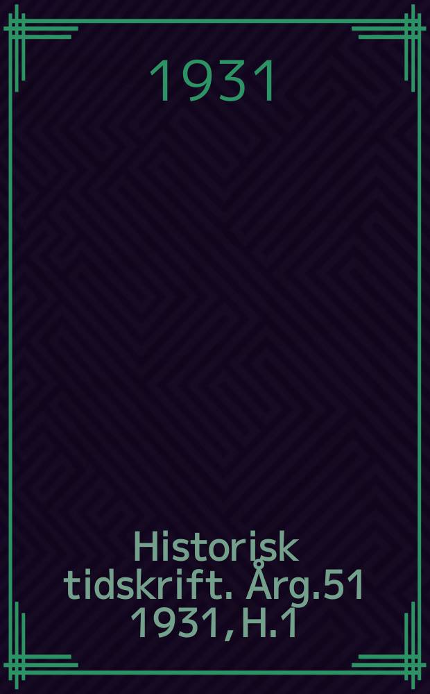 Historisk tidskrift. Årg.51 1931, H.1