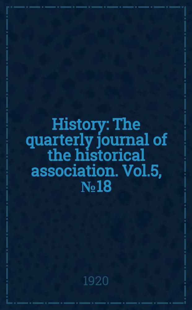 History : The quarterly journal of the historical association. Vol.5, №18(July)