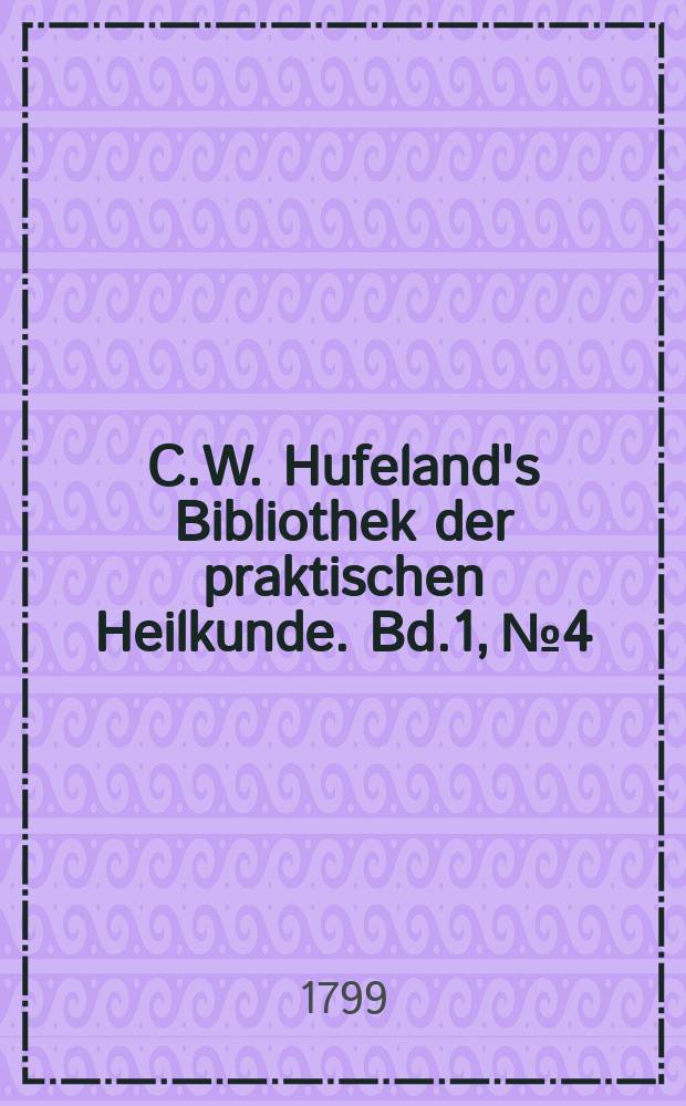 C.W. Hufeland's Bibliothek der praktischen Heilkunde. Bd.1, №4
