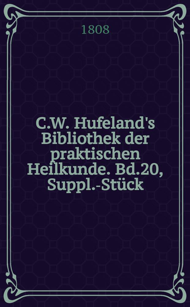 C.W. Hufeland's Bibliothek der praktischen Heilkunde. Bd.20, Suppl.-Stück