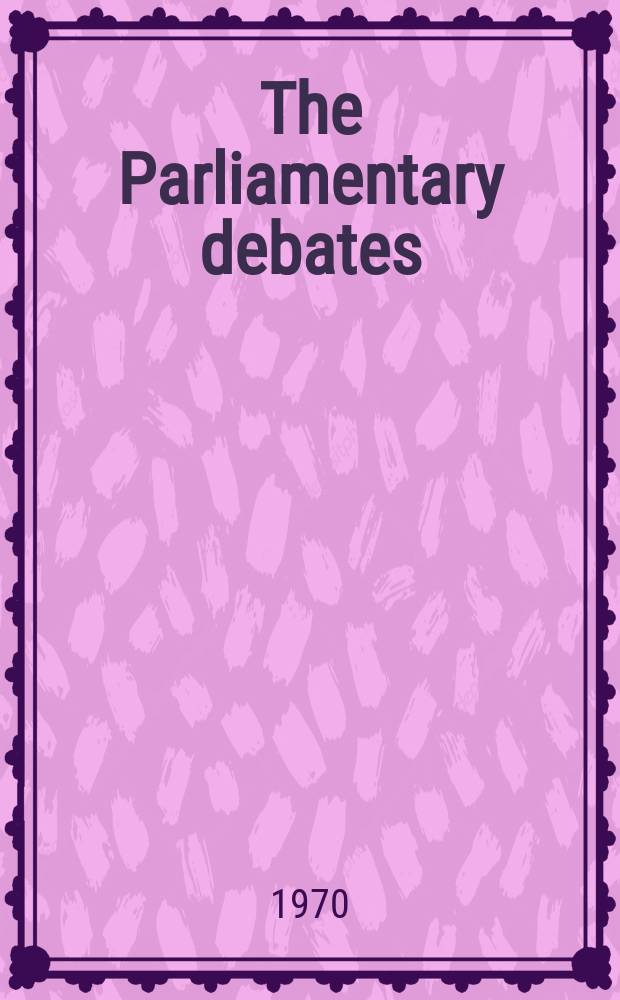The Parliamentary debates (Hansard) : Official report ... of the ...Parliament of the United Kingdom of Great Britain and Northern Ireland. Vol.808, №52