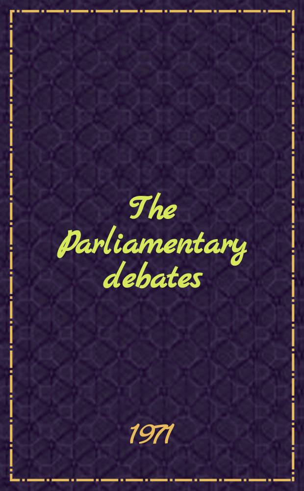 The Parliamentary debates (Hansard) : Official report ... of the ...Parliament of the United Kingdom of Great Britain and Northern Ireland. Vol.820, №173