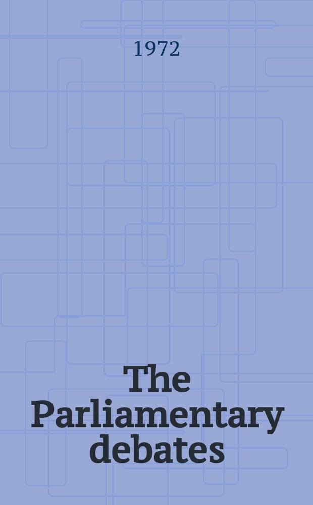 The Parliamentary debates (Hansard) : Official report ... of the ...Parliament of the United Kingdom of Great Britain and Northern Ireland. Vol.840, №156