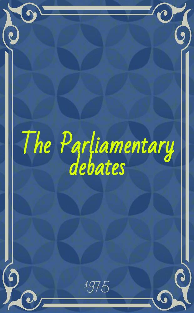 The Parliamentary debates (Hansard) : Official report ... of the ...Parliament of the United Kingdom of Great Britain and Northern Ireland. Vol.890, №109