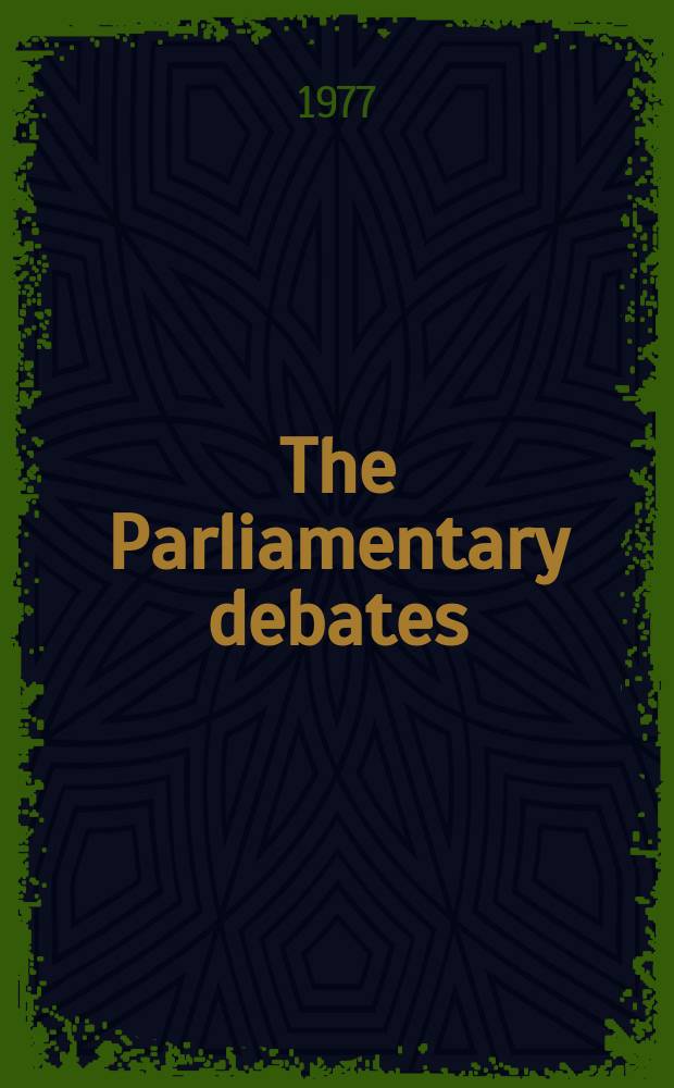 The Parliamentary debates (Hansard) : Official report ... of the ...Parliament of the United Kingdom of Great Britain and Northern Ireland. Vol.928, №77