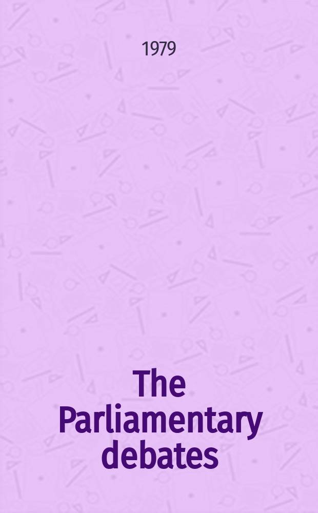 The Parliamentary debates (Hansard) : Official report ... of the ...Parliament of the United Kingdom of Great Britain and Northern Ireland. Vol.967, №4