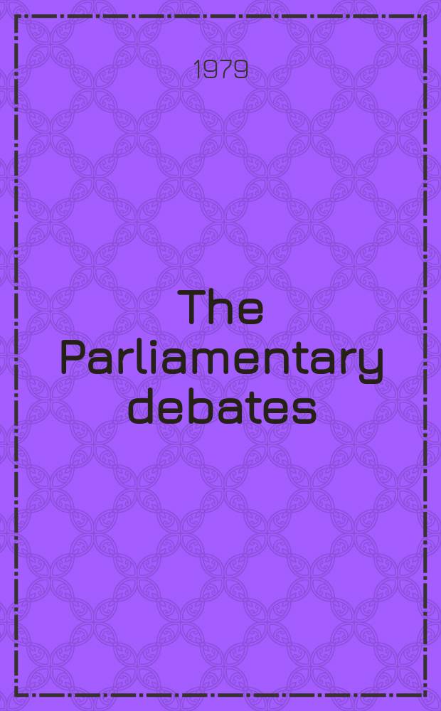 The Parliamentary debates (Hansard) : Official report ... of the ...Parliament of the United Kingdom of Great Britain and Northern Ireland. Vol.967 №13, P.2
