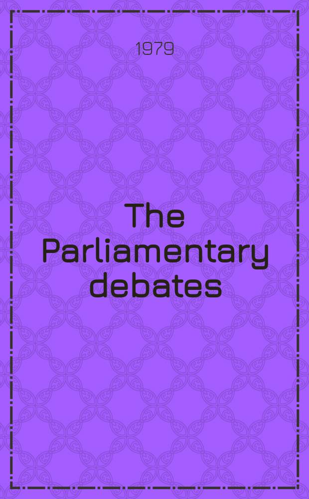 The Parliamentary debates (Hansard) : Official report ... of the ...Parliament of the United Kingdom of Great Britain and Northern Ireland. Vol.967 №13, P.2