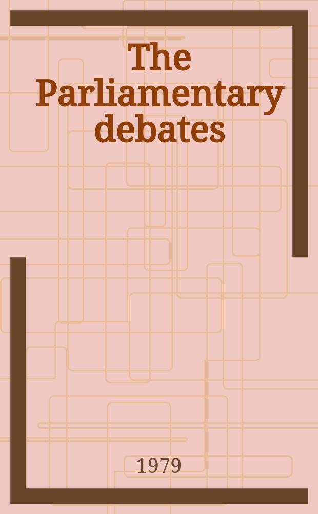The Parliamentary debates (Hansard) : Official report ... of the ...Parliament of the United Kingdom of Great Britain and Northern Ireland. Vol.970, №38