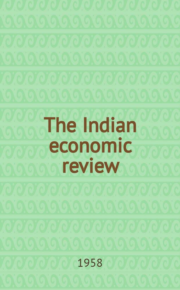 The Indian economic review : The bi - annual journal of the Delhi school of economics. Vol.4, №2