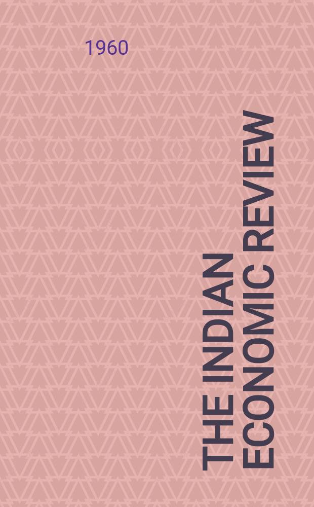 The Indian economic review : The bi - annual journal of the Delhi school of economics. Vol.5, №3