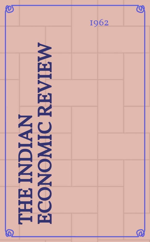 The Indian economic review : The bi - annual journal of the Delhi school of economics. Vol.6, №2