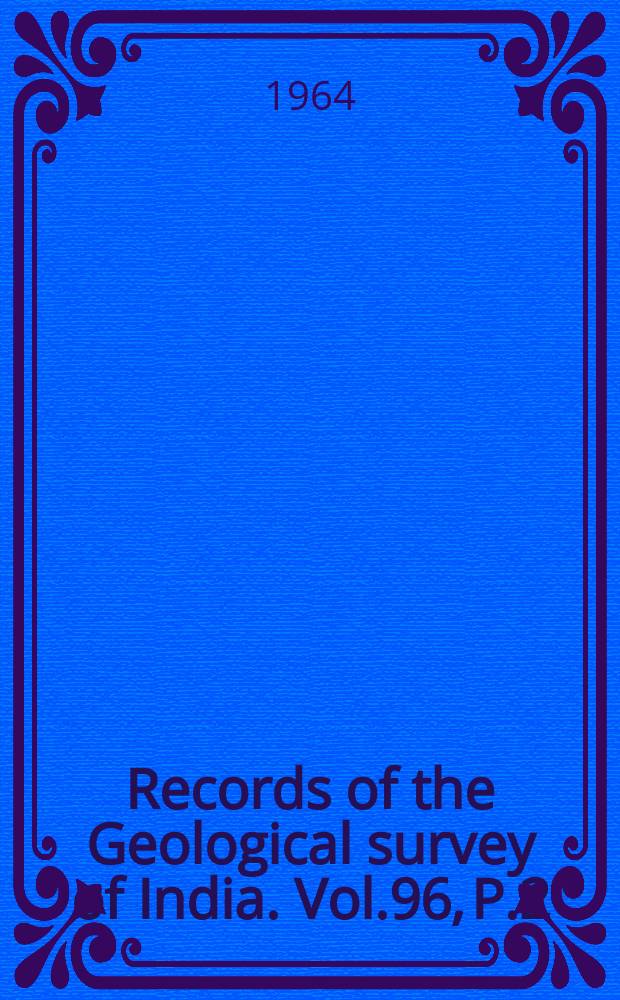 Records of the Geological survey of India. Vol.96, P.2
