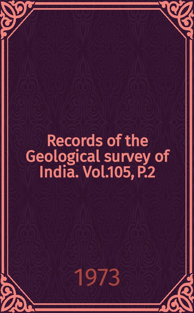 Records of the Geological survey of India. Vol.105, P.2