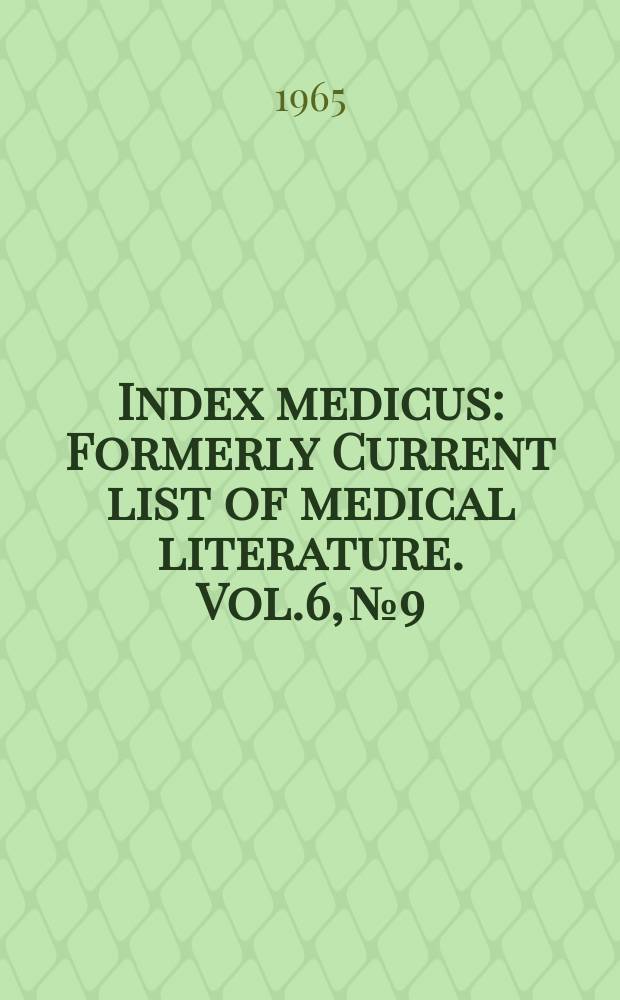 Index medicus : Formerly Current list of medical literature. Vol.6, №9