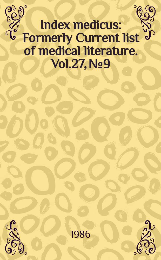 Index medicus : Formerly Current list of medical literature. Vol.27, №9