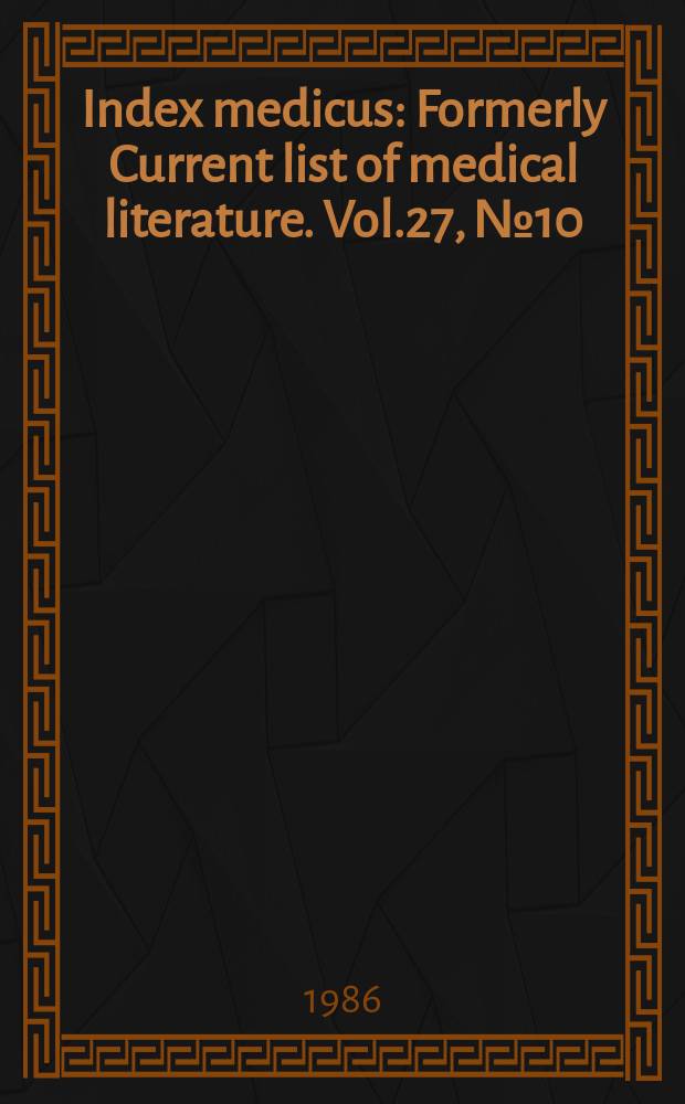 Index medicus : Formerly Current list of medical literature. Vol.27, №10