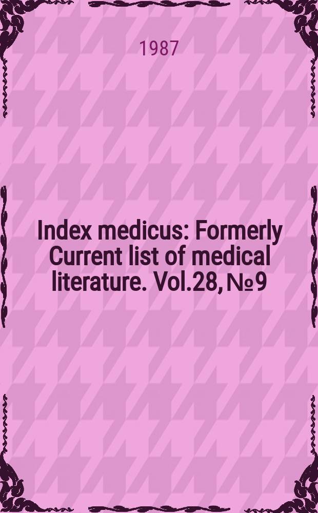 Index medicus : Formerly Current list of medical literature. Vol.28, №9