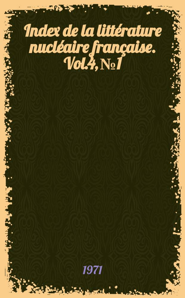 Index de la littérature nucléaire française. Vol.4, №1
