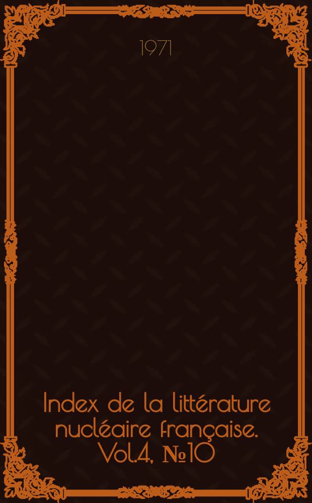 Index de la littérature nucléaire française. Vol.4, №10