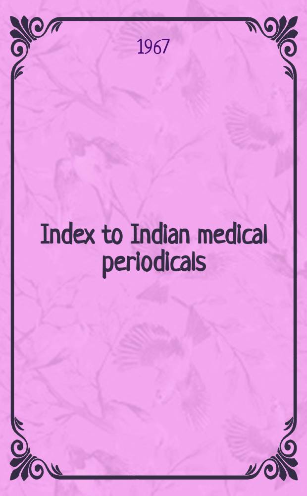 Index to Indian medical periodicals : P. 1 - Subject. index P. 2 - Author index. Vol.13, May