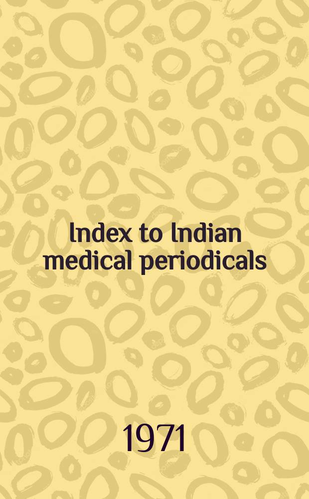 Index to Indian medical periodicals : P. 1 - Subject. index P. 2 - Author index. Vol.23, March