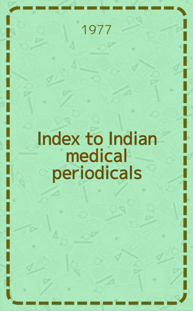 Index to Indian medical periodicals : P. 1 - Subject. index P. 2 - Author index. Vol.29/30, June