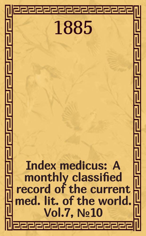 Index medicus : A monthly classified record of the current med. lit. of the world. Vol.7, №10