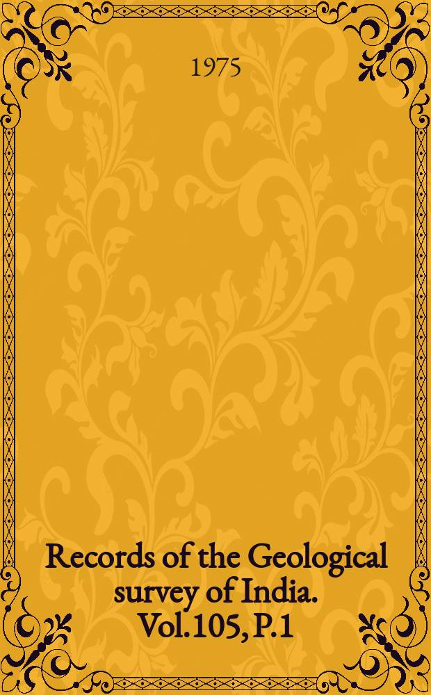 Records of the Geological survey of India. Vol.105, P.1