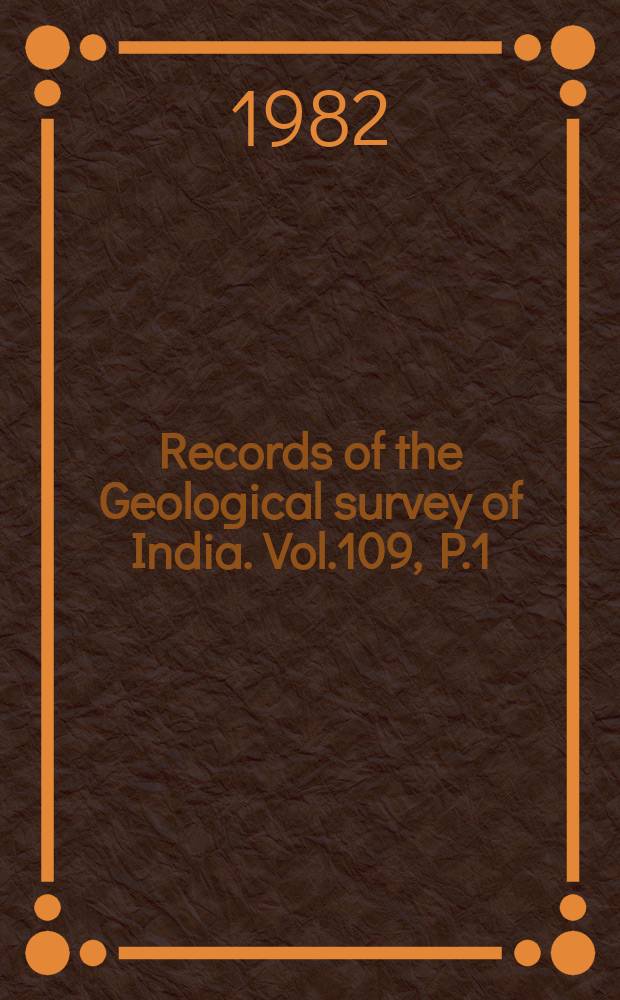 Records of the Geological survey of India. Vol.109, P.1