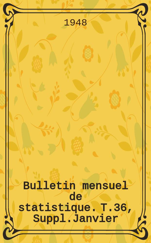 Bulletin mensuel de statistique. T.36, Suppl.Janvier/Mars