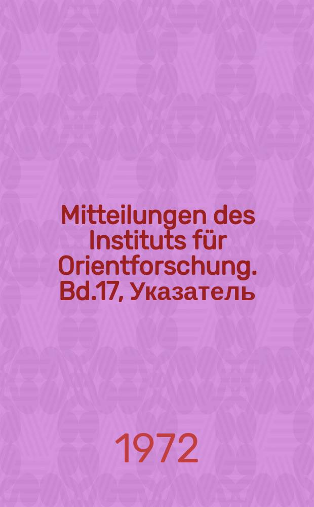 Mitteilungen des Instituts für Orientforschung. Bd.17, Указатель