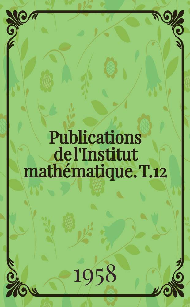 Publications de l'Institut mathématique. T.12
