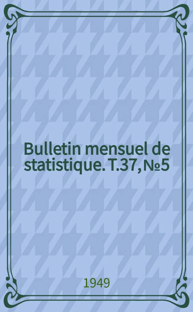Bulletin mensuel de statistique. T.37, №5/6