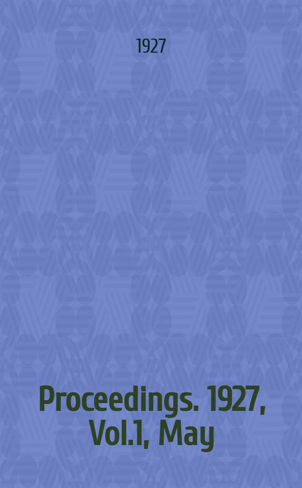 Proceedings. 1927, Vol.1, May