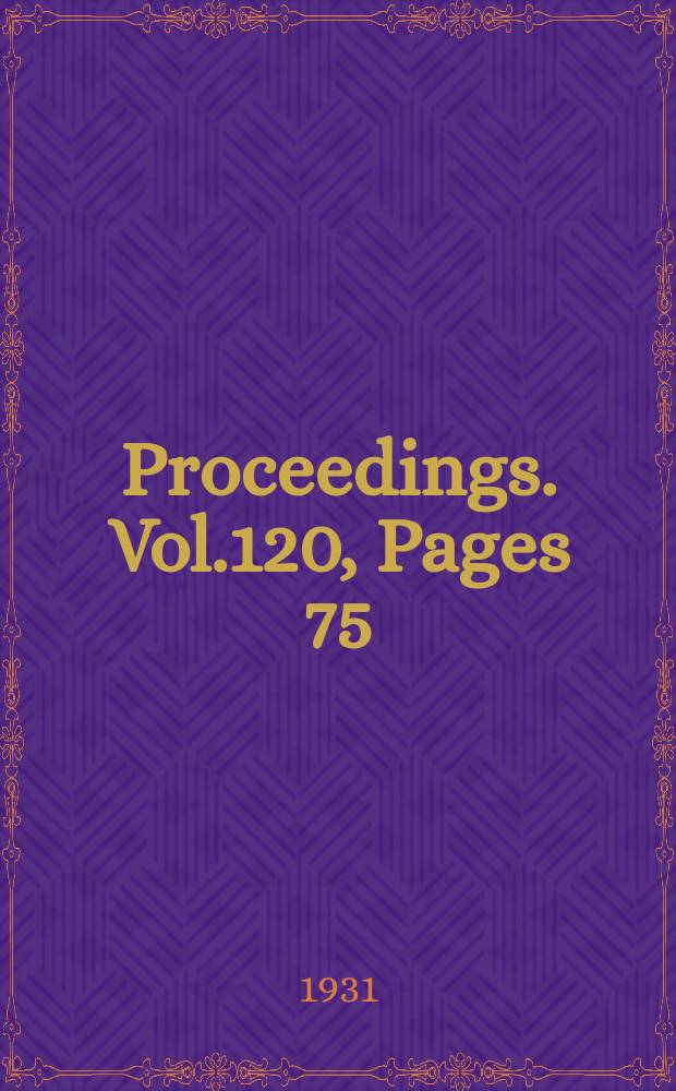Proceedings. Vol.120, Pages 75