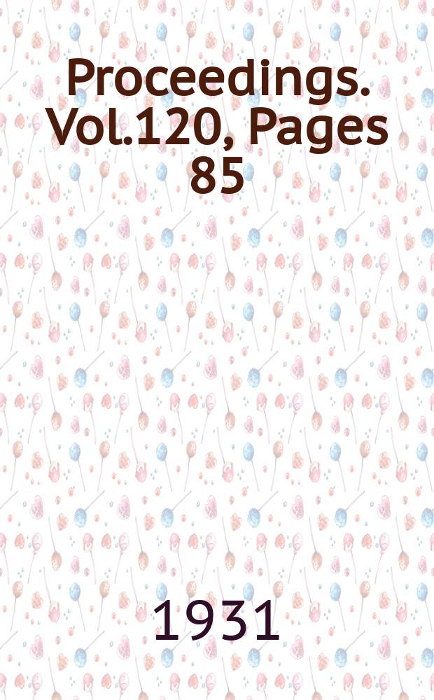 Proceedings. Vol.120, Pages 85