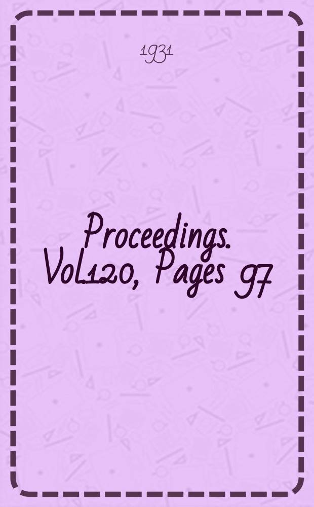Proceedings. Vol.120, Pages 97