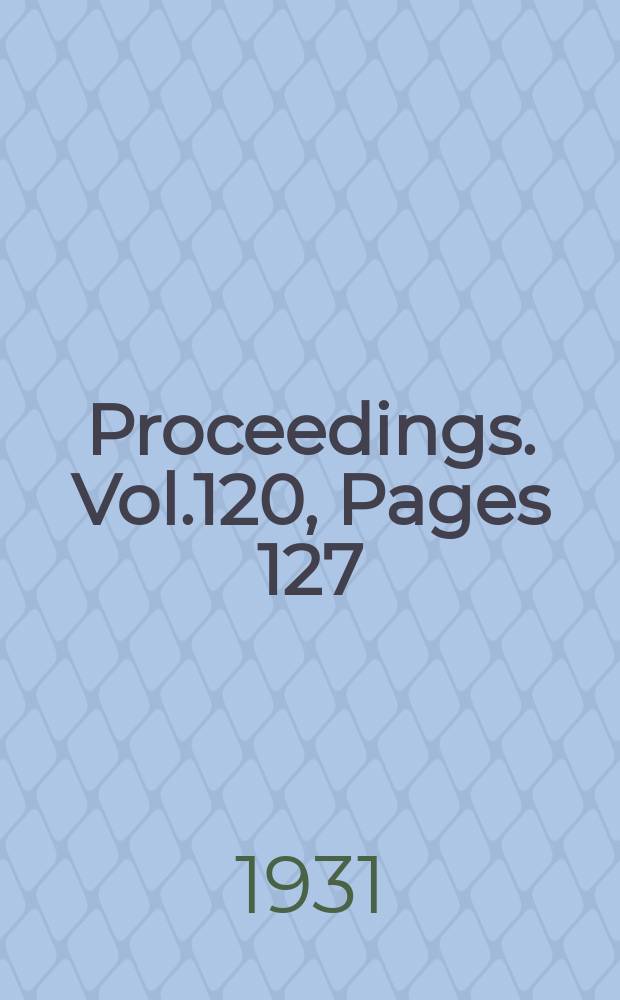 Proceedings. Vol.120, Pages 127