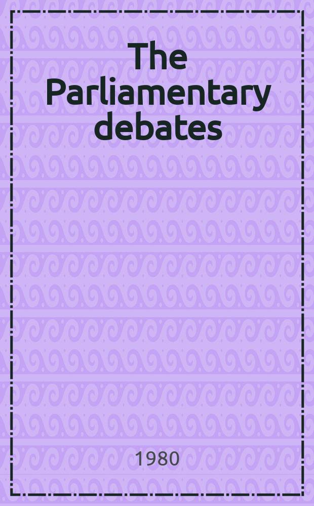 The Parliamentary debates (Hansard) : Official report ... of the ...Parliament of the United Kingdom of Great Britain and Northern Ireland. Vol.981, №139