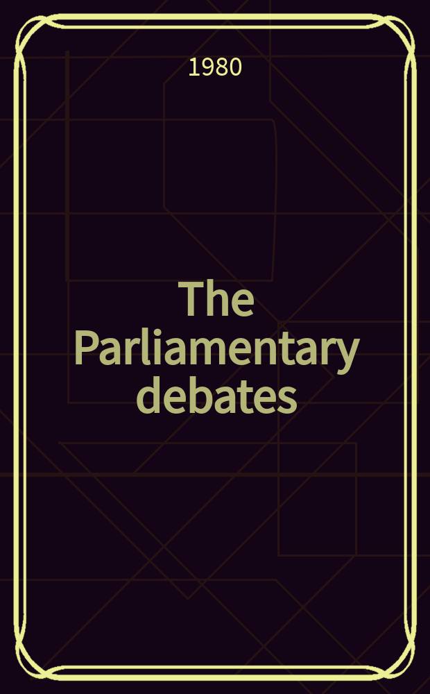 The Parliamentary debates (Hansard) : Official report ... of the ...Parliament of the United Kingdom of Great Britain and Northern Ireland. Vol.991, №235