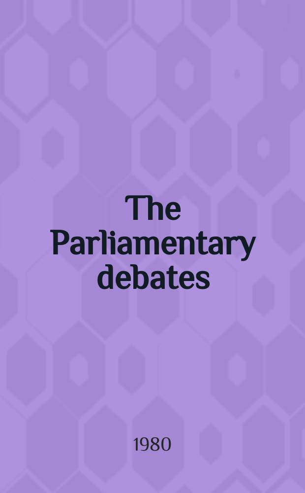 The Parliamentary debates (Hansard) : Official report ... of the ...Parliament of the United Kingdom of Great Britain and Northern Ireland. Vol.991, №238
