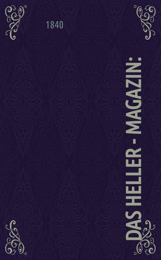 Das Heller - Magazin : (Nebst Bilder - Atlas) Eine Zeitschrift zur Verbreitung gemeinnütziger Kenntnisse, besorgt von einer Gesellschaft Gelehrter. 1840, №31