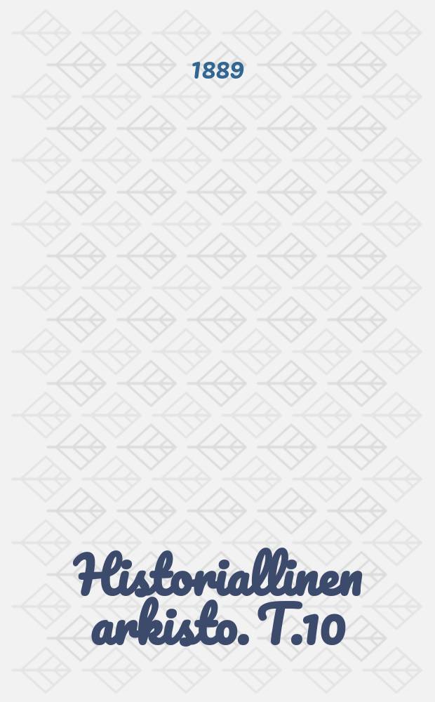 Historiallinen arkisto. T.10